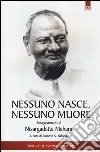 Nessuno nasce, nessuno muore. Insegnamenti di Nisargadatta Maharay libro