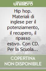 Hip hop. Materiali di inglese per il potenziamento, il recupero, il ripasso estivo. Con CD. Per la Scuola media (2) libro