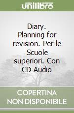 Diary. Planning for revision. Per le Scuole superiori. Con CD Audio libro