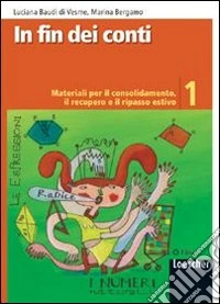 In fin dei conti. Materiali per il consolidamento. Il ripasso estivo. Per la Scuola media libro
