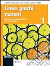 Linee, giochi, numeri. Quaderno di matematica per le vacanze. Per la Scuola media libro