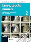 Linee, giochi, numeri. Quaderno di matematica per le vacanze. Per la Scuola media libro