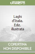 Laghi d'Italia. Ediz. illustrata
