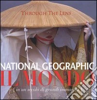 National Geographic. Il mondo (in un secolo di grandi immagini) libro