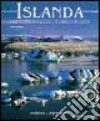 Islanda. Volto di ghiaccio e cuore di fuoco. Ediz. illustrata libro