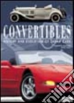 Convertibles. History and Evolution of Dream Cars. Ediz. illustrata