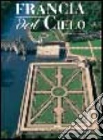 Francia dal cielo. Ediz. illustrata libro