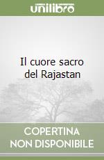 Il cuore sacro del Rajastan libro