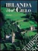 Irlanda dal cielo. Ediz. illustrata libro