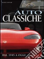 Auto classiche. Dal 1945 a oggi. Ediz. illustrata libro