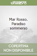 Mar Rosso. Paradiso sommerso libro