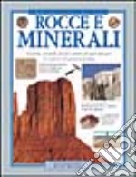 Rocce e minerali. Gemme, cristalli, fossili e pietre di ogni tipo per le scoperte del giovane geologo