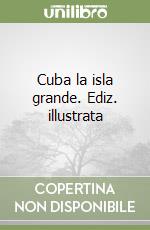 Cuba la isla grande. Ediz. illustrata