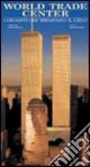 World Trade Center. I giganti che sfidavano il cielo libro