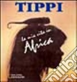 Tippi. La mia vita in Africa