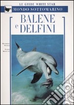 Balene e delfini. Ediz. illustrata libro