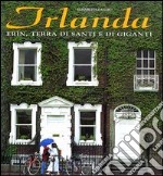 Irlanda. Erìn; terra di santi e di giganti. Ediz. illustrata libro