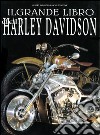 Il grande libro dell'Harley Davidson libro