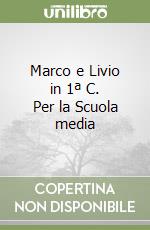 Marco e Livio in 1ª C. Per la Scuola media libro