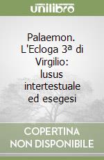 Palaemon. L'Ecloga 3ª di Virgilio: lusus intertestuale ed esegesi libro