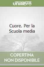 Cuore. Per la Scuola media