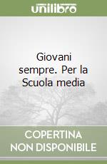 Giovani sempre. Per la Scuola media libro