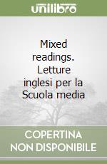 Mixed readings. Letture inglesi per la Scuola media libro