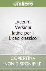 Lyceum. Versioni latine per il Liceo classico libro