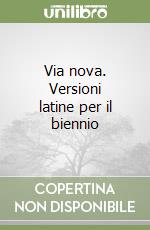 Via nova. Versioni latine per il biennio libro