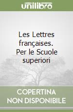 Les Lettres françaises. Per le Scuole superiori (1) libro