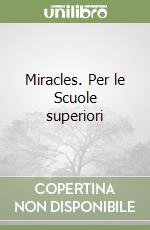 Miracles. Per le Scuole superiori libro