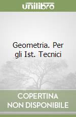 Geometria. Per gli Ist. Tecnici libro