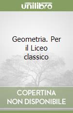 Geometria. Per il Liceo classico libro