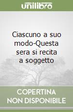 Ciascuno a suo modo-Questa sera si recita a soggetto libro