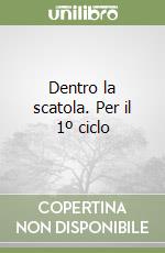 Dentro la scatola. Per il 1º ciclo libro