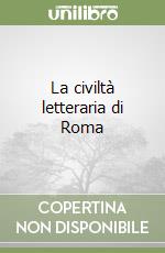 La civiltà letteraria di Roma libro