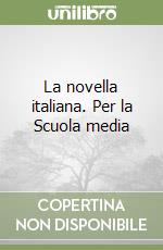 La novella italiana. Per la Scuola media libro