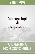 L'antropologia di Schopenhauer