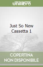 Just So New Cassetta 1 libro