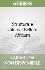 Struttura e stile del Bellum Africum libro
