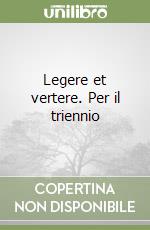 Legere et vertere. Per il triennio libro