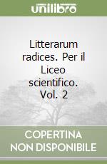 Litterarum radices. Per il Liceo scientifico. Vol. 2 libro