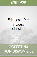 Edipo re. Per il Liceo classico