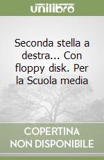 Seconda stella a destra... Con floppy disk. Per la Scuola media (1) libro