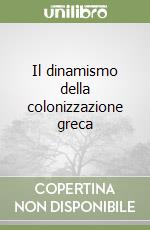 Il dinamismo della colonizzazione greca libro