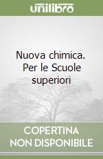 Nuova chimica. Per le Scuole superiori libro