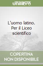 L'uomo latino. Per il Liceo scientifico libro