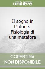 Il sogno in Platone. Fisiologia di una metafora libro