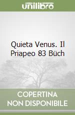 Quieta Venus. Il Priapeo 83 Büch libro