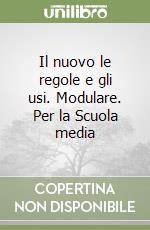 Il nuovo le regole e gli usi. Modulare. Per la Scuola media